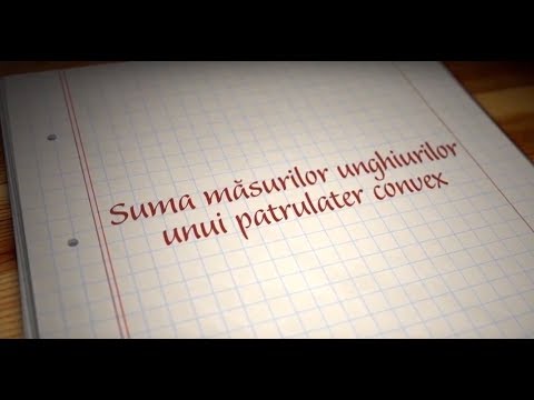 Suma masurilor unghiurilor unui patrulater convex | ExamenulTau.ro
