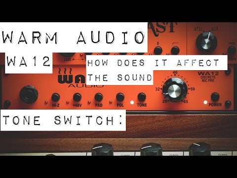 Warm Audio // WA12 - Hear how the Tone Switch Affects the Sound