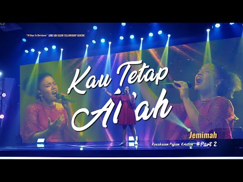 Jemimah | Kau Tetap Allah #Part 2 - Kesaksian Pujian Kristen | "10 DAYS TO CHRISTMAS" GLOWFC