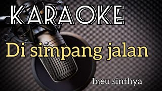 Download lagu KARAOKE // DI SIMPANG JALAN - INEU SINTHYA mp3