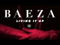 Baeza - Living It Up (Audio) 