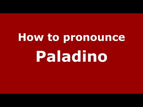 How to pronounce Paladino