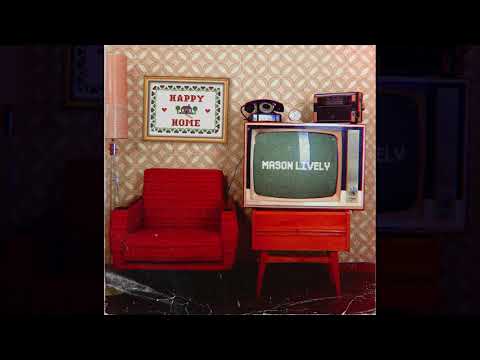 Happy Home - Mason Lively