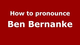 How to pronounce Ben Bernanke