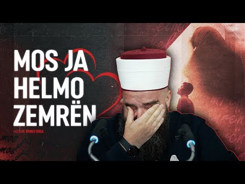 Mos ja helmo zemrën! - EMOCIONALE