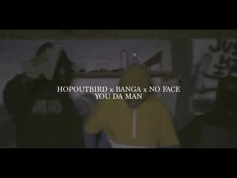 HOPOUTBIRD x BANGA x NO FACE “YOU DA MAN” A T-SAVAGE FILM