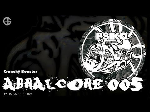 ABRALCORE 005 - Psiko - "Crunchy Booster"