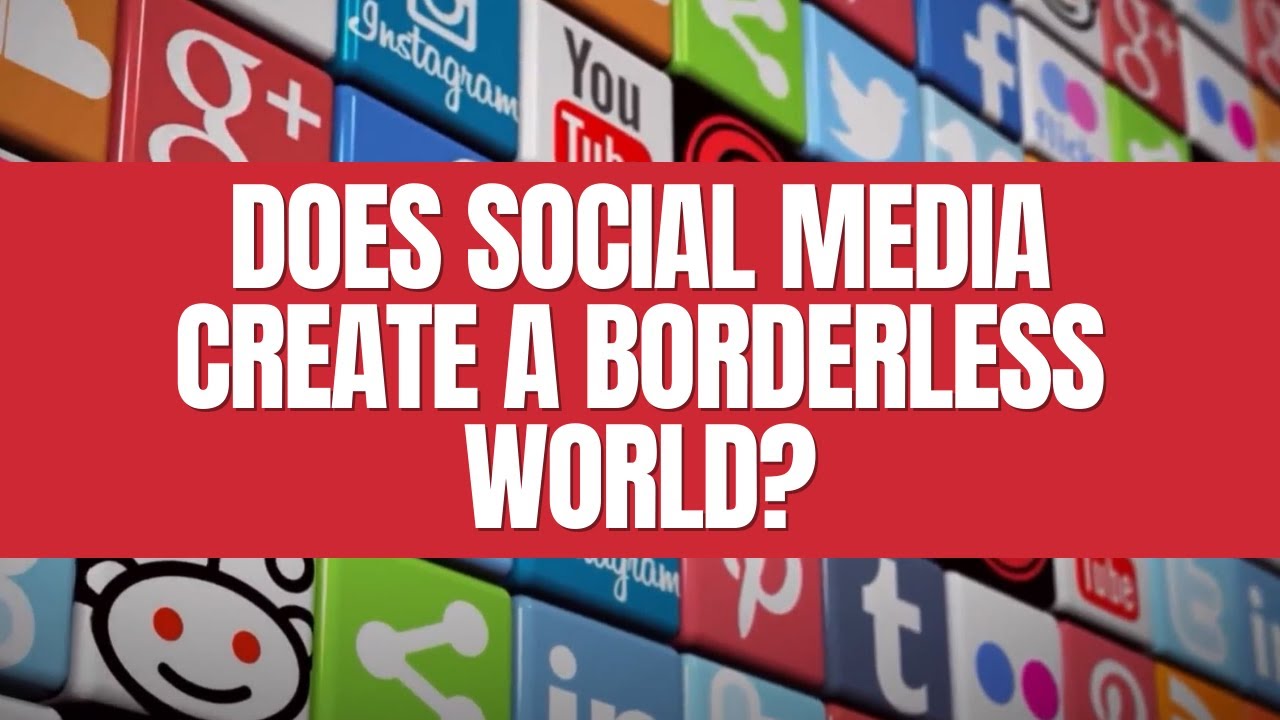 Does Social Media Create a Borderless World?