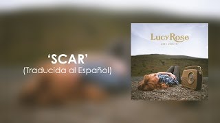 Lucy Rose - Scar (Traducida al Español)