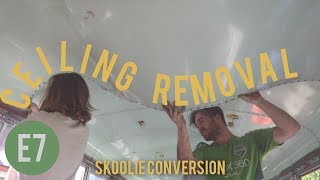Ceiling Removal - Skoolie Bus Conversion - E7