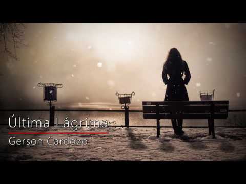 Última Lágrima - Gerson Cardozo
