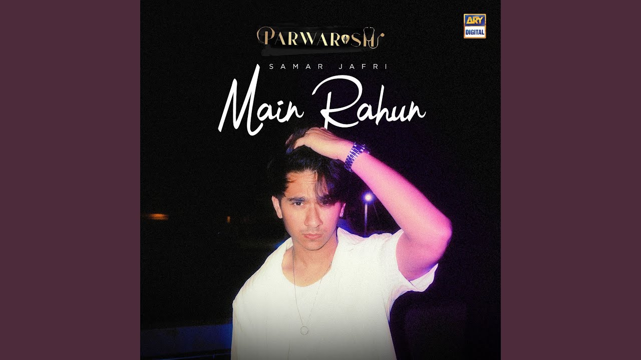 Main Rahun Lyrics (English Meaning) – Samar Jafri
