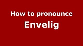 How to pronounce Envelig