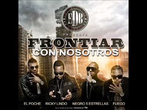 Fuego ft El poche,Ricky lindo y Negro 5 estrellas. ( Frontiar con nosotros )