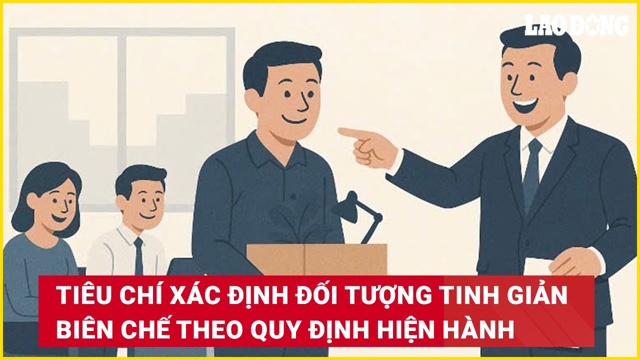 Tiêu chí xác định đối tượng tinh giản biên chế theo quy định hiện hành
