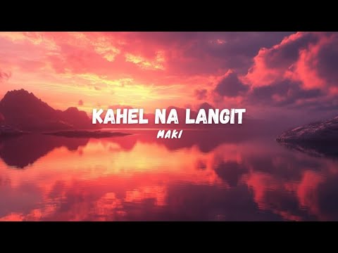 Maki | KAHEL NA LANGIT - Lyrics Video
