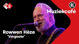 Rowwen Hèze - Vergeate | NPO Radio 2