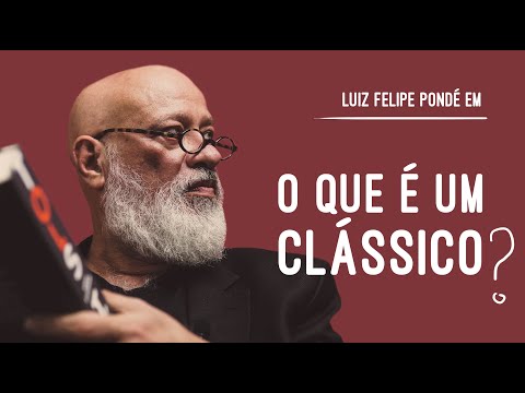 What is a Classic? - Luiz Felipe Pondé