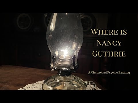 Where Is Nancy Guthrie Now? | A Channelled Psychic Reading