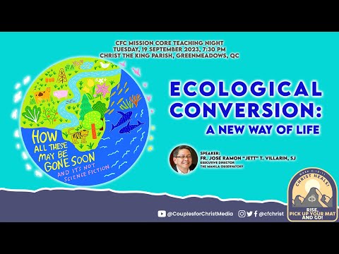 ECOLOGICAL CONVERSION: A NEW WAY OF LIFE -  CFC MM Mission Core Teaching Night (19 September 2023)