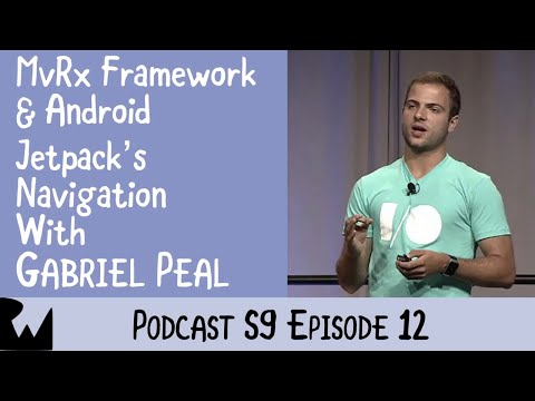 Gabriel Peal MvRx Mavericks Android Jetpack Navigation Ray Wenderlich Podcast S9 E12