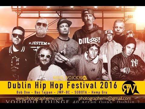 Dublin Hip Hop Festival 2016 * Bob One - Bas Tajpan - JWP-BC - SOBOTA - Hemp Gru