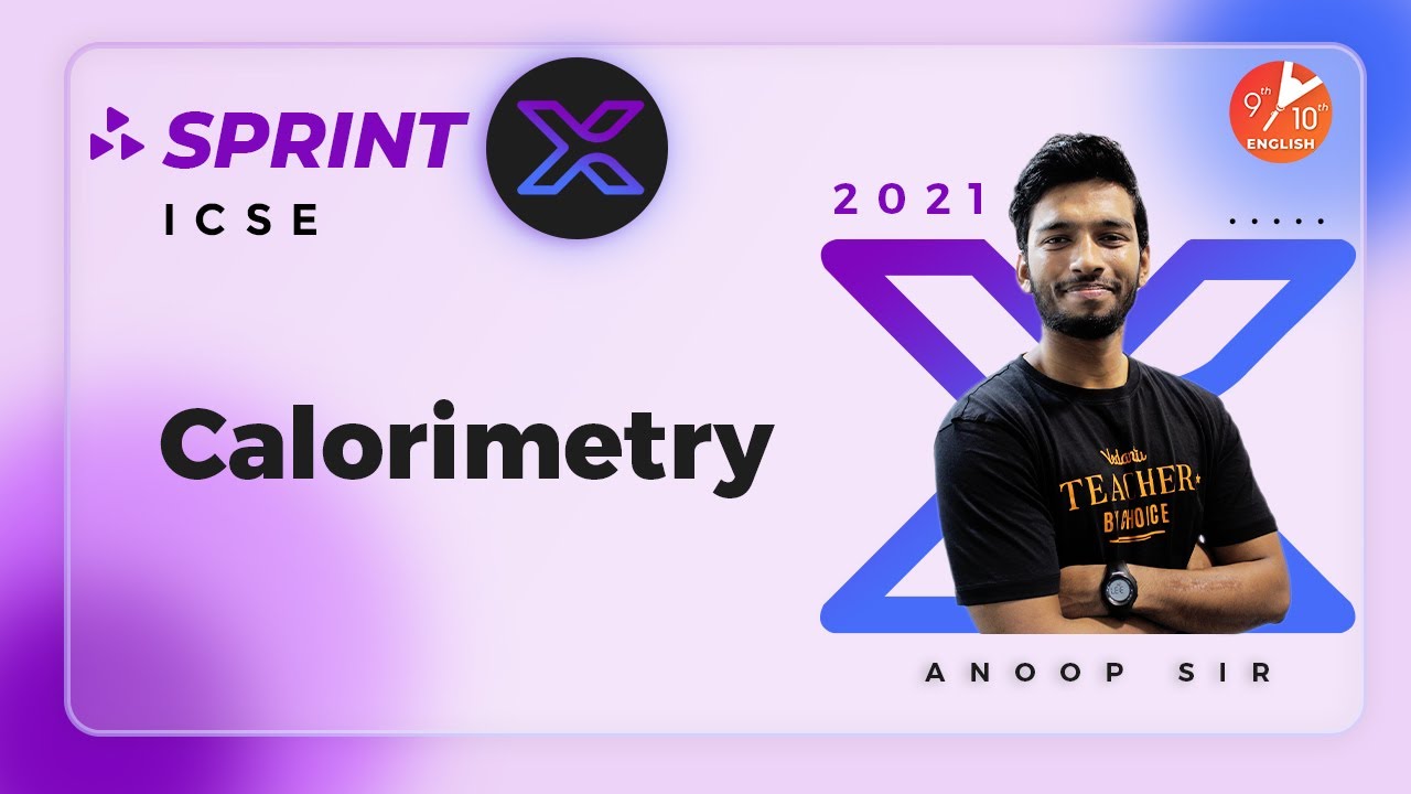 Calorimetry | ICSE Class 10 Physics Chap 11 | Sprint X ICSE 2021 | Selina Solution | Vedantu 9 & 10