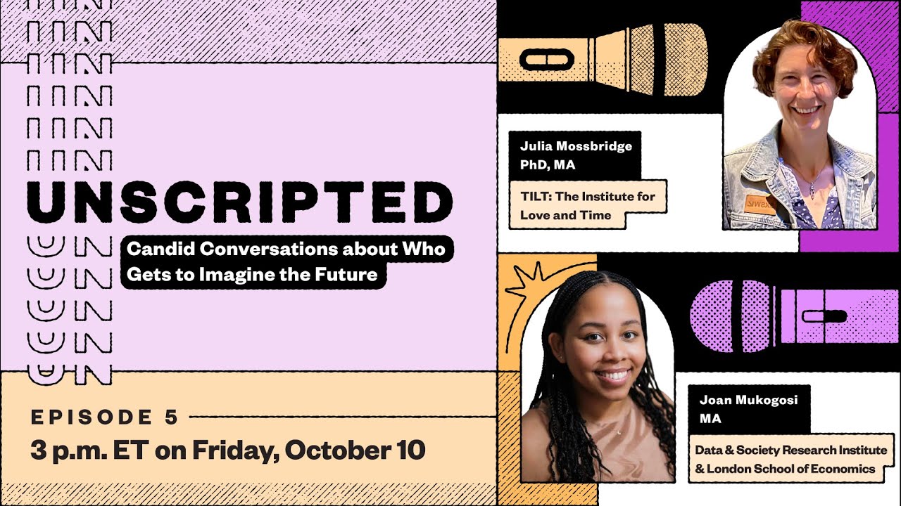 Unscripted Ep. 5: Imagining Futures with Julia Mossbridge & Joan Mukogosi