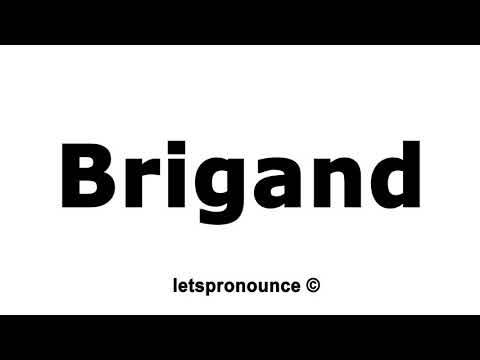 How to Pronounce Brigand