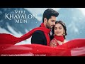 Mere Khayalon Mein Best Hindi Song New Trending Song 90s Hits Song New Bollywood Song