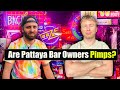Are Pattaya Bar Owners and Bar Managers Pimps?