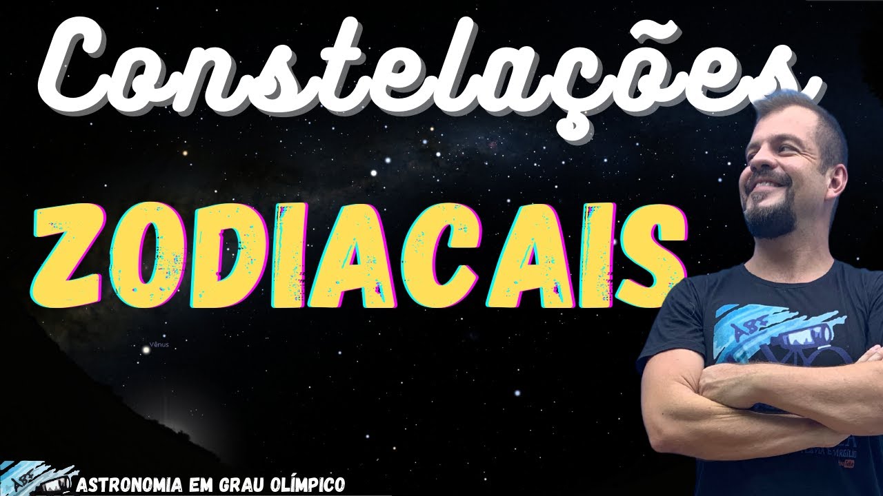 Constelações Zodiacais - Astronomia em Grau Olímpico