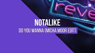 Notalike - Do You Wanna video