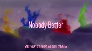 Nobody Better (ft. Zig Short)