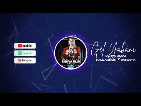 Derya Uluğ - Yabani | Halil Vergin X Catwork - Remix |