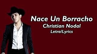nace un borracho lyric/letra  (christian nodal)