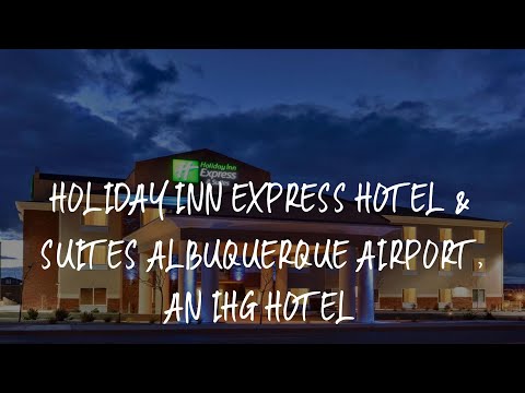 Holiday Inn Express Hotel & Suites Albuquerque Airport, an IHG Hotel Review - Albuquerque , United S