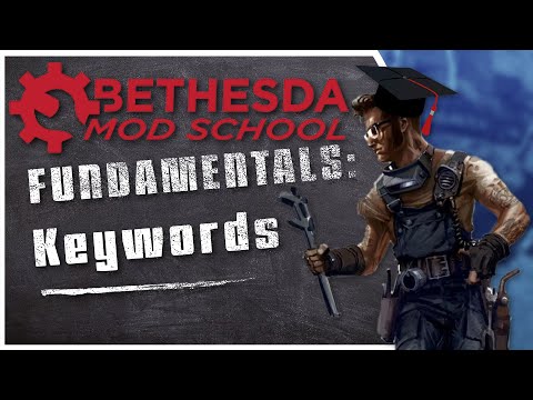 Bethesda Mod School: Fundamentals - Keywords
