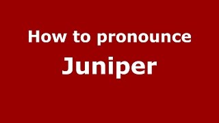 How to pronounce Juniper