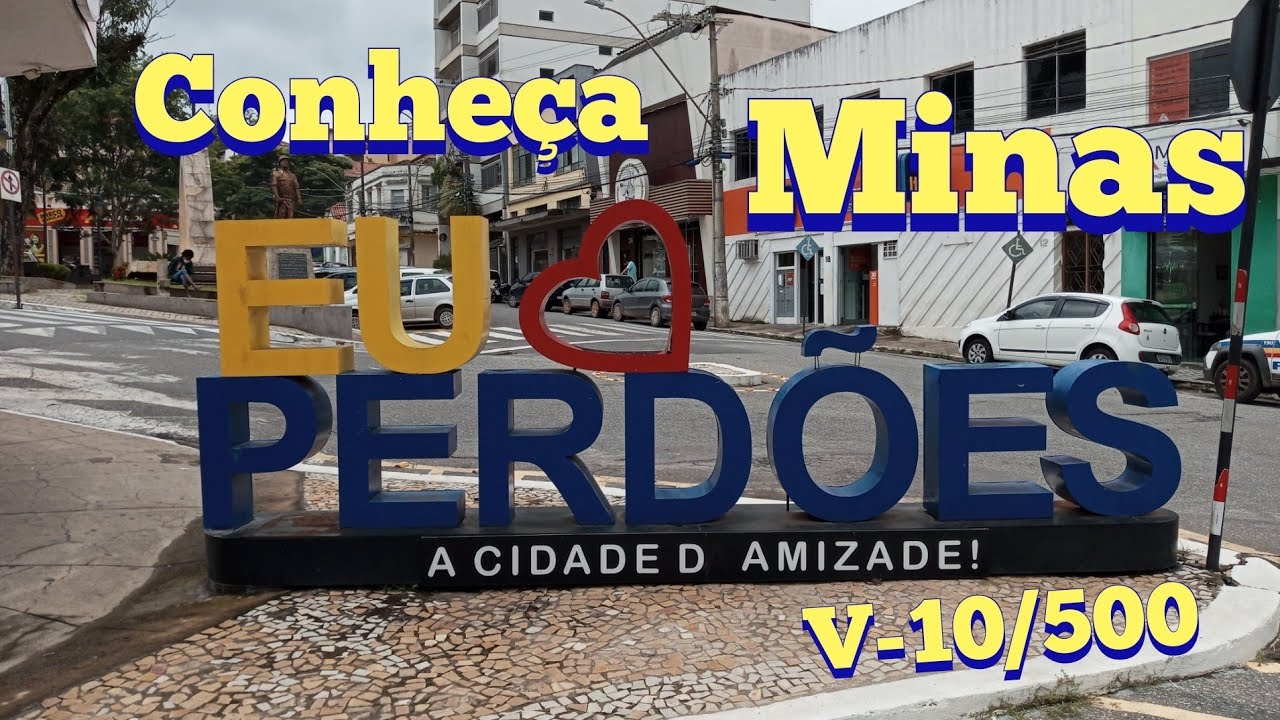 Perdões Minas Gerais a cidade da amizade | Conheça Minas V-10/500