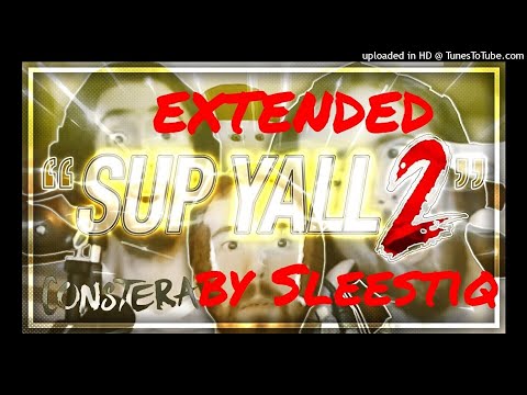🎵 SUP YALL 2 🎵 EXTENDED (By Constera)