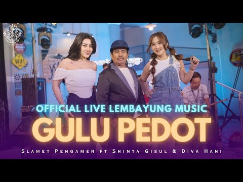 Gulu Pedot - Diva Hani - Shinta Gisul - Slamet Pengamen ( Live Lembayung Music )
