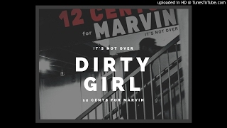 12 Cents for Marvin - Dirty Girl