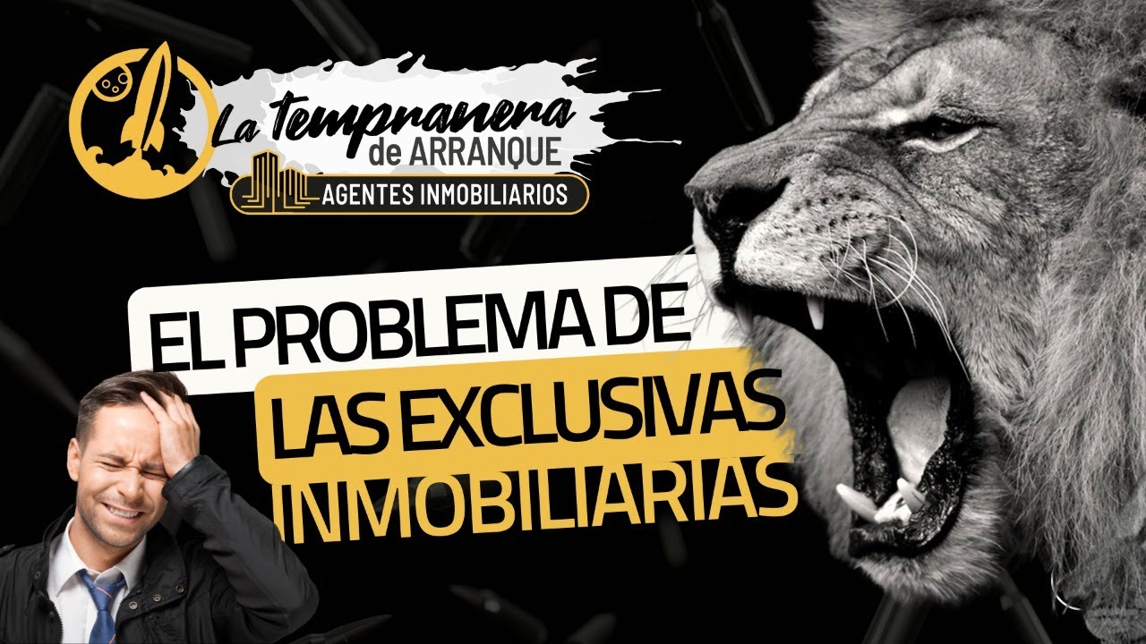 ☀️ EL PROBLEMA DE LAS EXCLUSIVAS INMOBILIARIAS (CAPTACIONES). TEMPRANERA INMOBILIARIA.