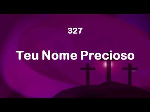 Harpa Cristã 327 - Teu Nome Precioso