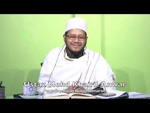 20240115 Ustaz Mohd Khairil Anwar : Pengajian Kitab Bulughulmaram