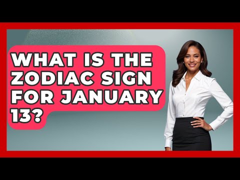 What Is The Zodiac Sign For January 13? - Astrology Awakening