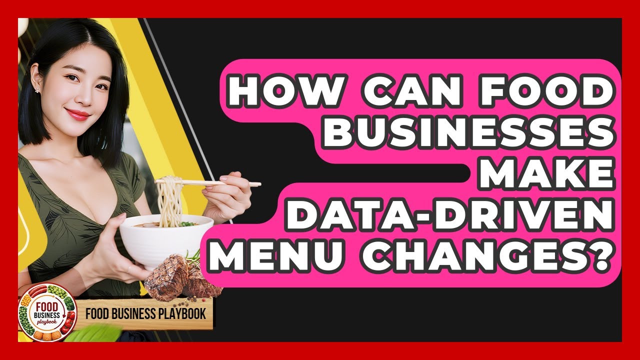 How Can Food Businesses Make Data-driven Menu Changes? - Food Business Playbook