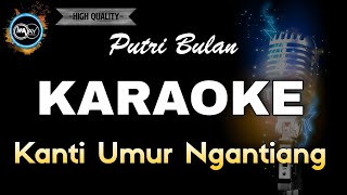 Download lagu KANTI UMUR NGANTIANG - PUTRI BULAN (KARAOKE) mp3 Download lagu KANTI UMUR NGANTIANG - PUTRI BULAN (KARAOKE) mp3