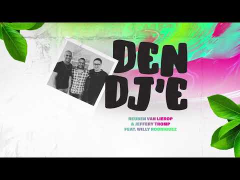 Den Dj'E - Reuben van Lierop X Jeffery Tromp feat. Willy Rodriguez